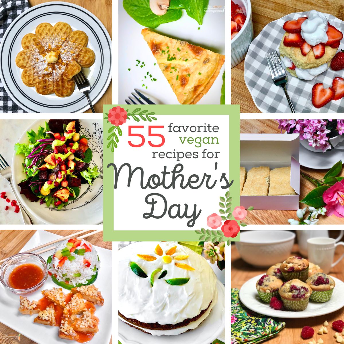 A collage of vegan dishes for Mother's Day including waffles, quiche, strawberry shortcake, roasted veggies, shortbread, macadamia crusted tofu, carrot cake, and raspberry muffins.