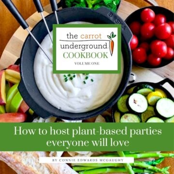 The cover image from the vegan cookbook How to Host Plant-based Parties Everyone will love by Connie Edwards McGaughy - creator of The Carrot Underground blog site.