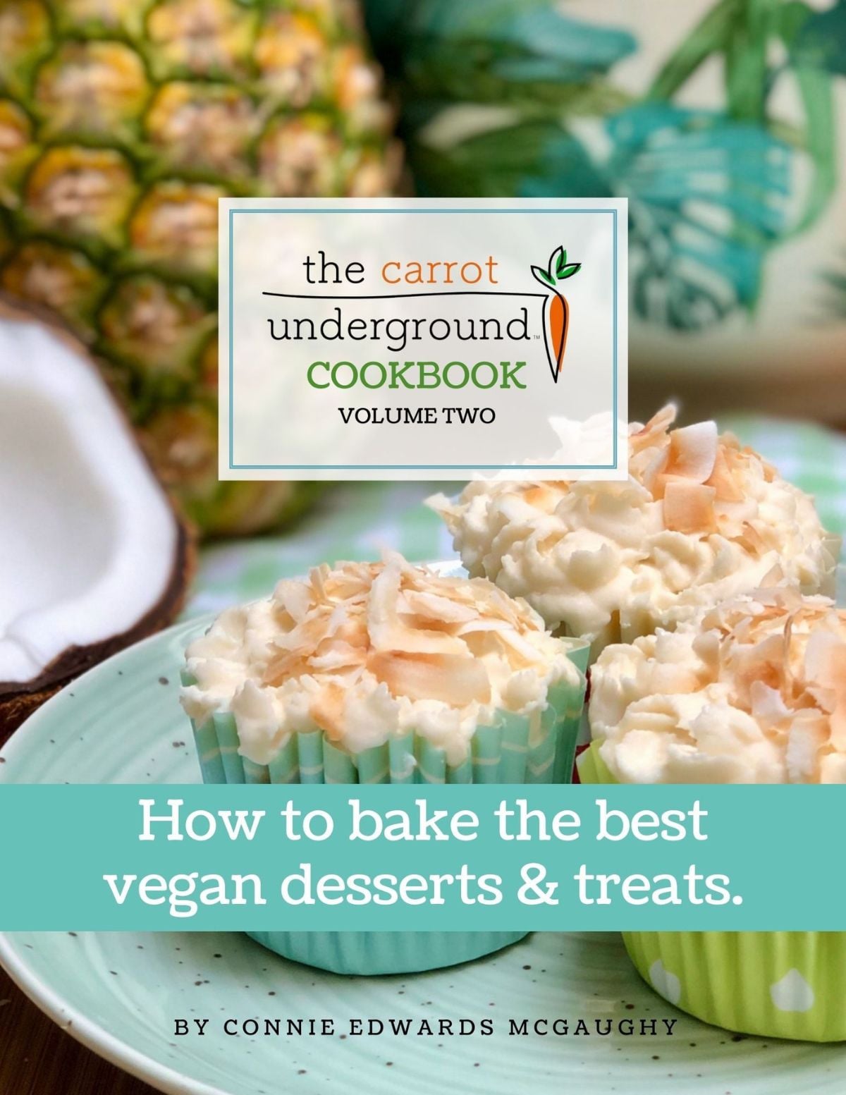 Cover of The Carrot Underground Cookbook Volume Two: How to host plant-based parties everyone will love.
