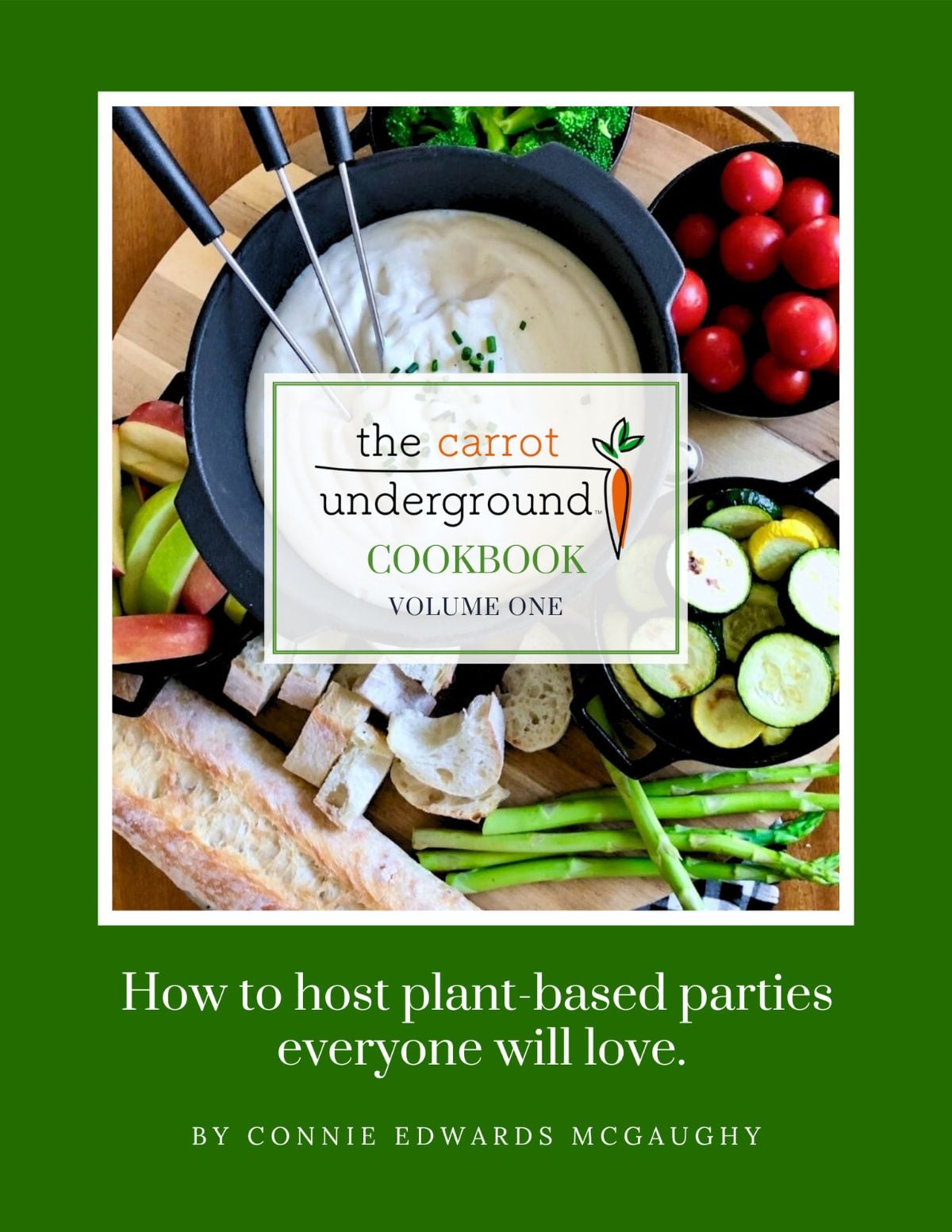 The Carrot Underground Cookbook Volume One by Connie Edwards McGaughy